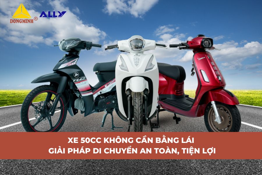 Xe 50CC Không Cần Bằng Lái – Giải Pháp Di Chuyển An Toàn, Tiện Lợi