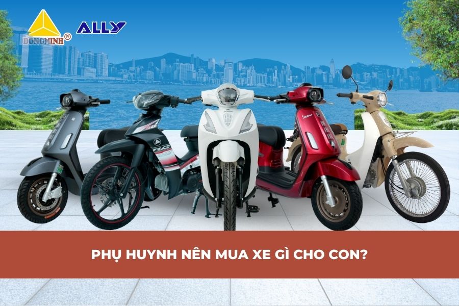 Phụ Huynh Nên Mua Xe Gì Cho Con?