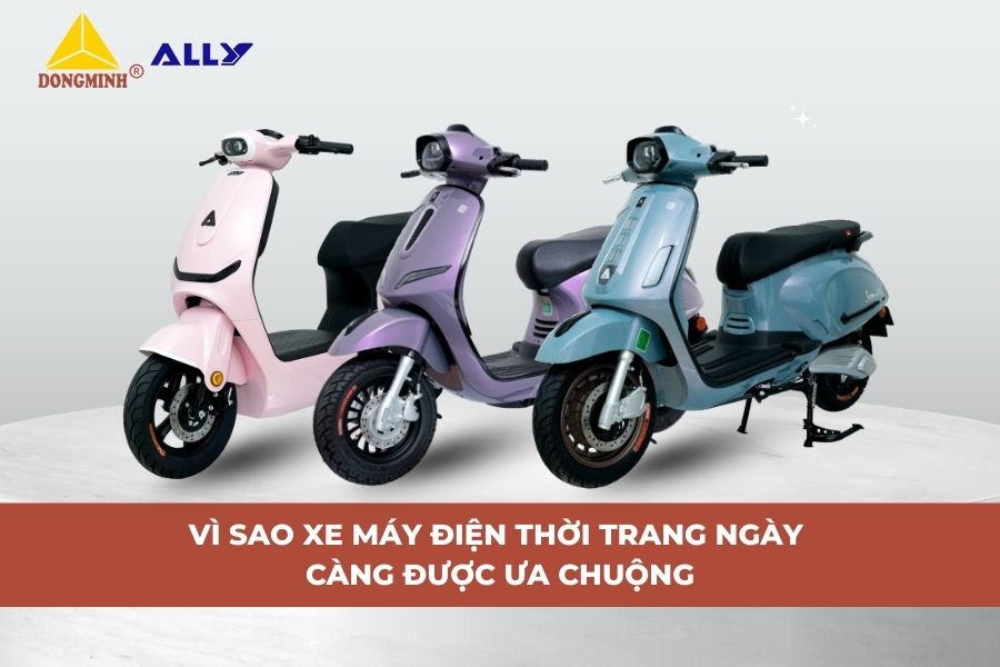 Vì Sao Xe Máy Điện Thời Trang Ngày Càng Được Ưa Chuộng