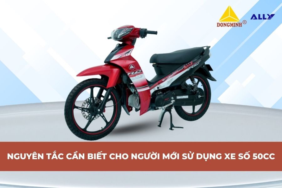 Nguyên Tắc Cần Biết Cho Người Mới Sử Dụng Xe Số 50cc